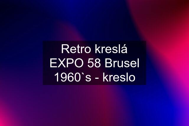 Retro kreslá EXPO 58 Brusel 1960`s - kreslo