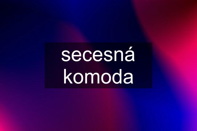 secesná komoda