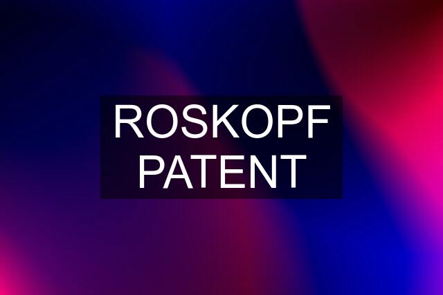 ROSKOPF PATENT