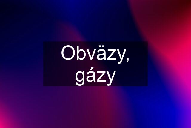 Obväzy, gázy