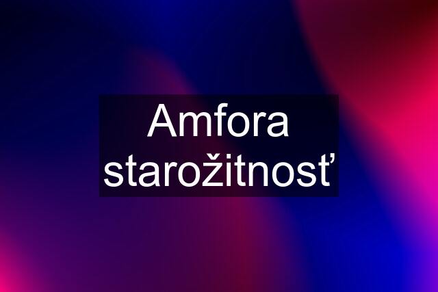 Amfora starožitnosť