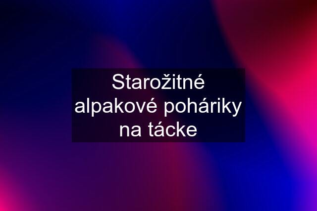 Starožitné alpakové poháriky na tácke