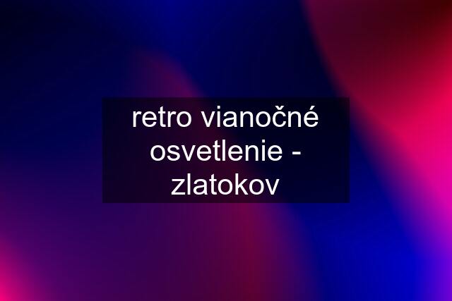 retro vianočné osvetlenie - zlatokov