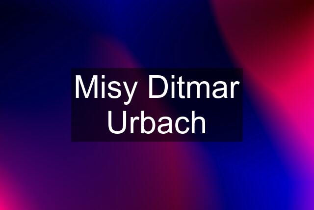 Misy Ditmar Urbach