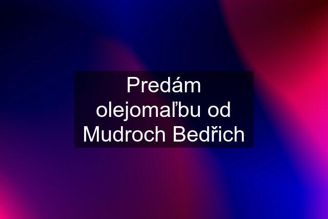 Predám olejomaľbu od Mudroch Bedřich