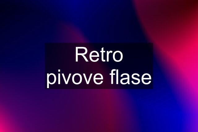 Retro pivove flase