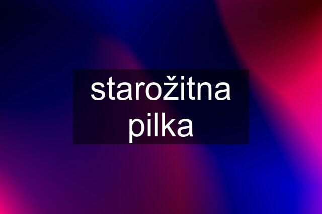 starožitna pilka