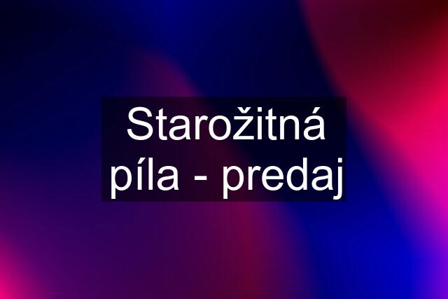 Starožitná píla - predaj