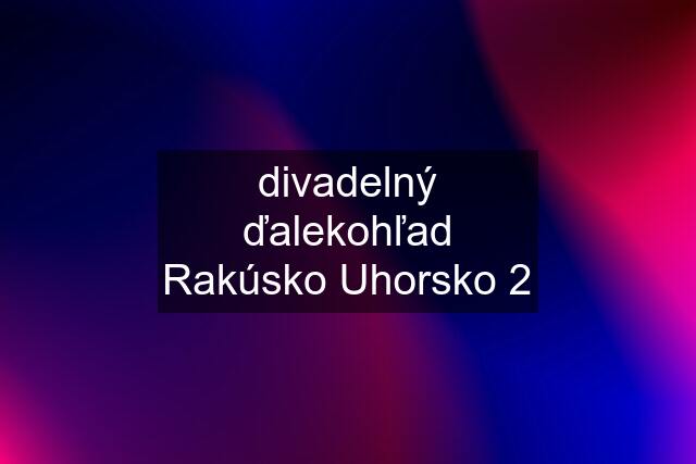 divadelný ďalekohľad Rakúsko Uhorsko 2