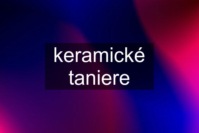 keramické taniere