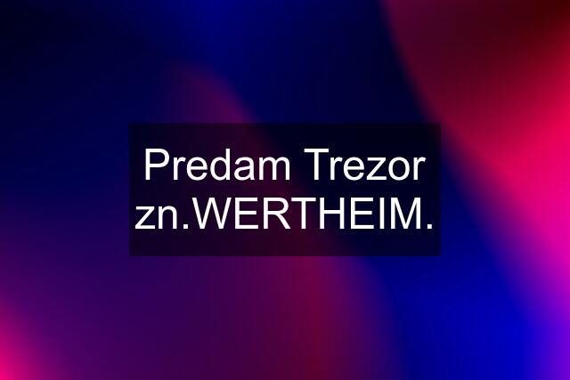 Predam Trezor zn.WERTHEIM.