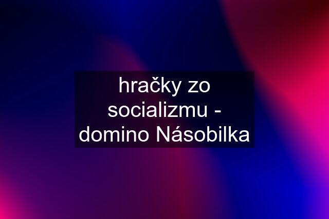 hračky zo socializmu - domino Násobilka