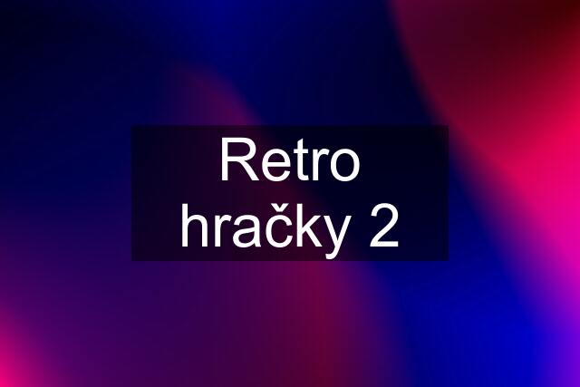 Retro hračky 2