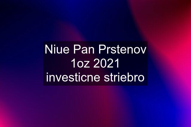 Niue Pan Prstenov 1oz 2021 investicne striebro