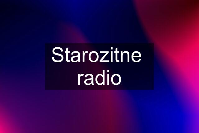 Starozitne  radio