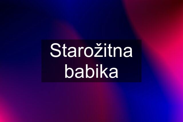 Starožitna babika