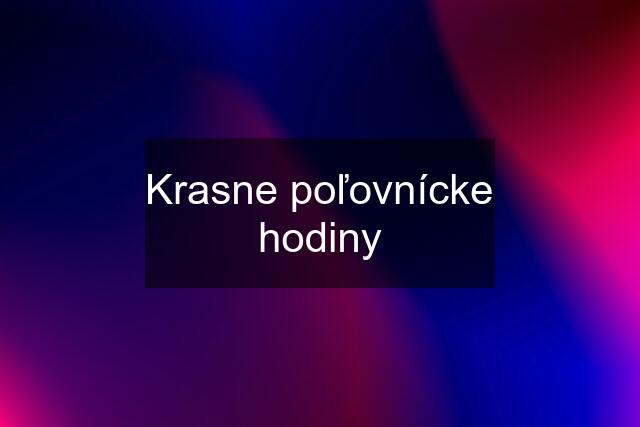 Krasne poľovnícke hodiny