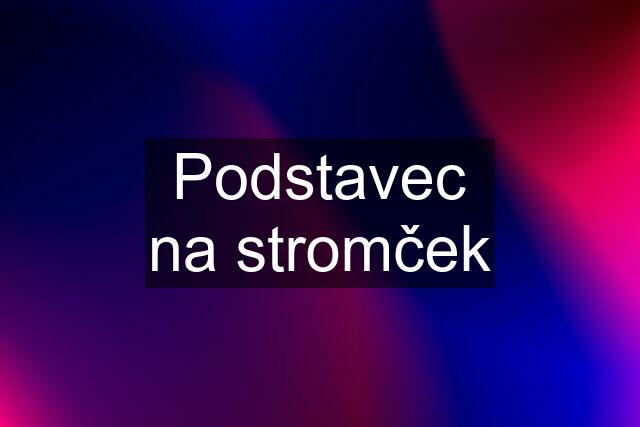 Podstavec na stromček