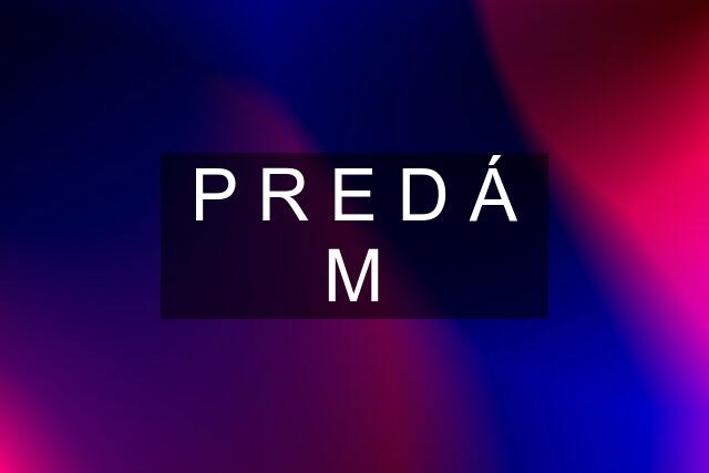 P R E D Á M