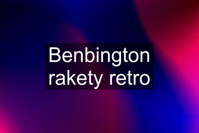 Benbington rakety retro