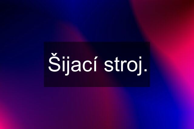 Šijací stroj.