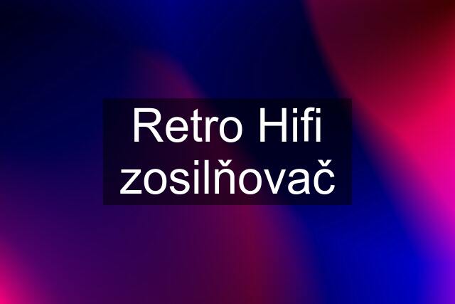 Retro Hifi zosilňovač