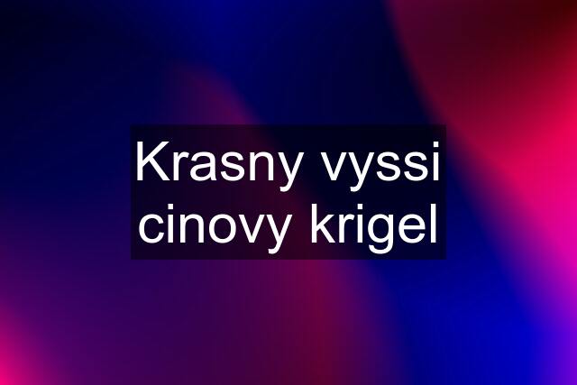 Krasny vyssi cinovy krigel