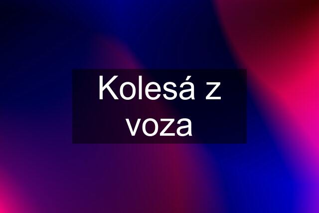 Kolesá z voza