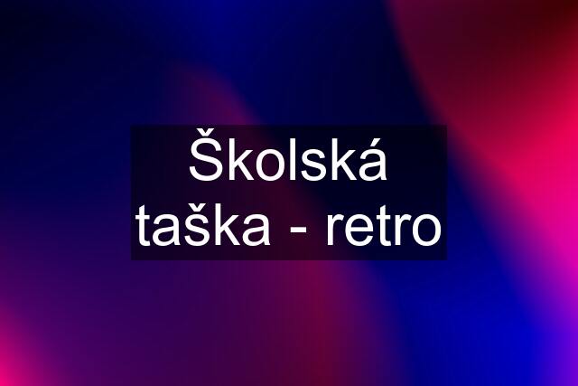 Školská taška - retro