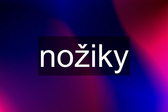 nožiky