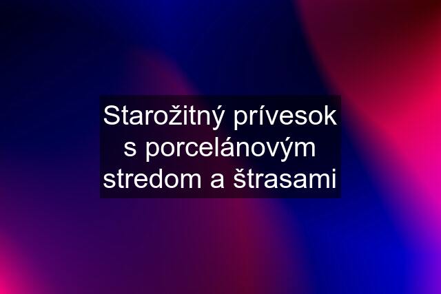 Starožitný prívesok s porcelánovým stredom a štrasami