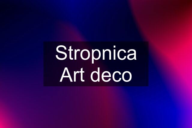 Stropnica Art deco