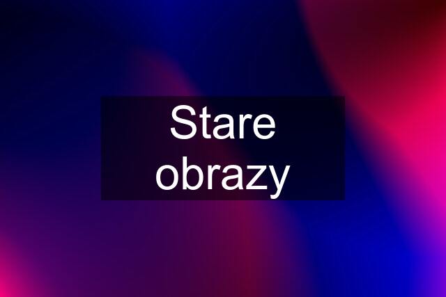 Stare obrazy