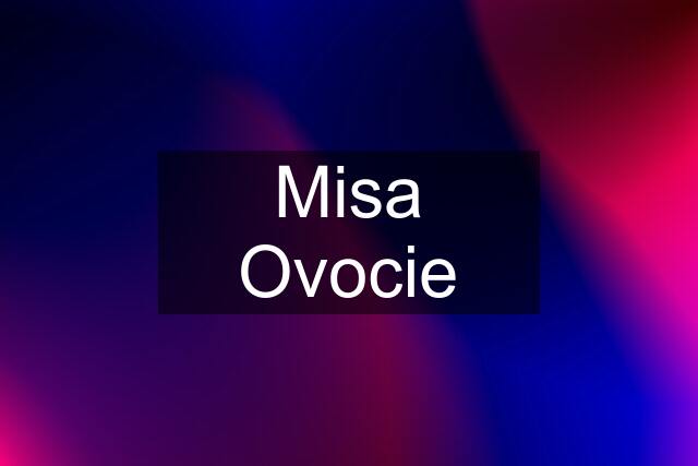 Misa Ovocie