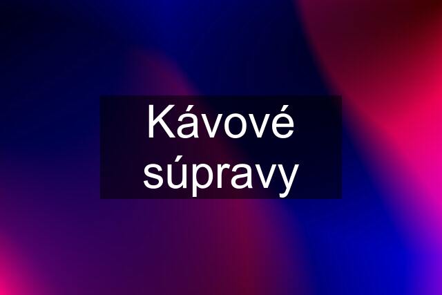 Kávové súpravy