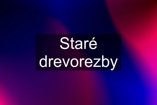 Staré drevorezby