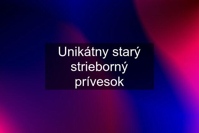 Unikátny starý strieborný prívesok