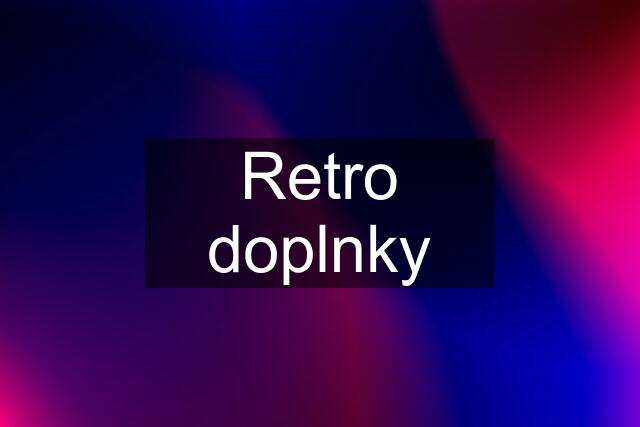 Retro doplnky