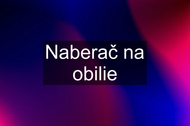 Naberač na obilie