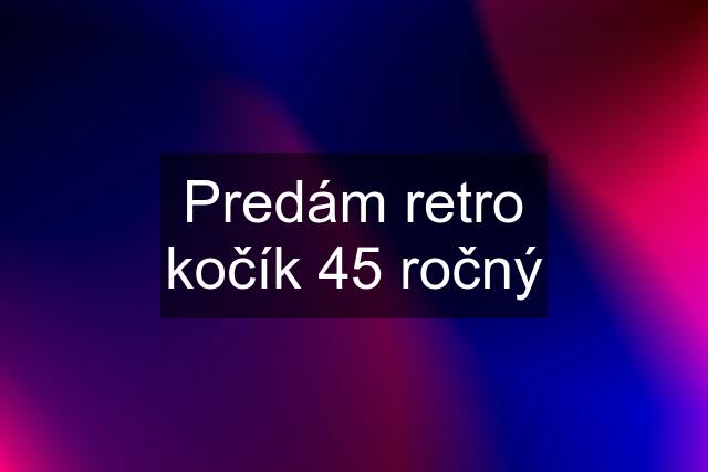 Predám retro kočík 45 ročný