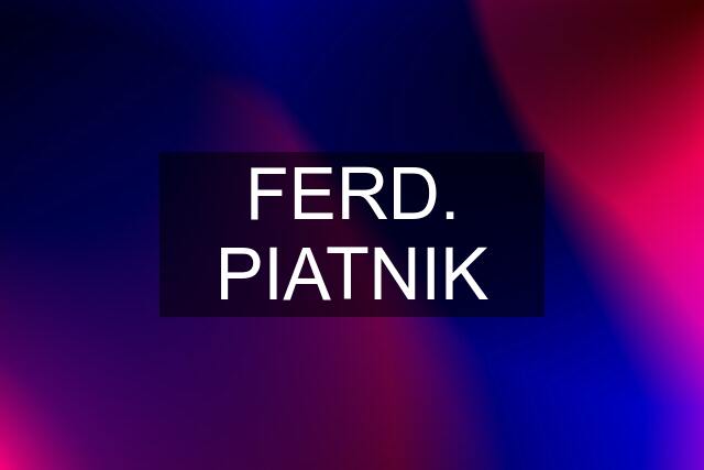 FERD. PIATNIK