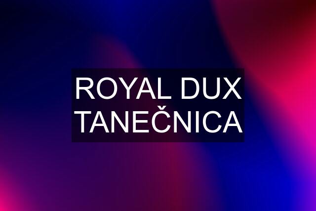 ROYAL DUX TANEČNICA