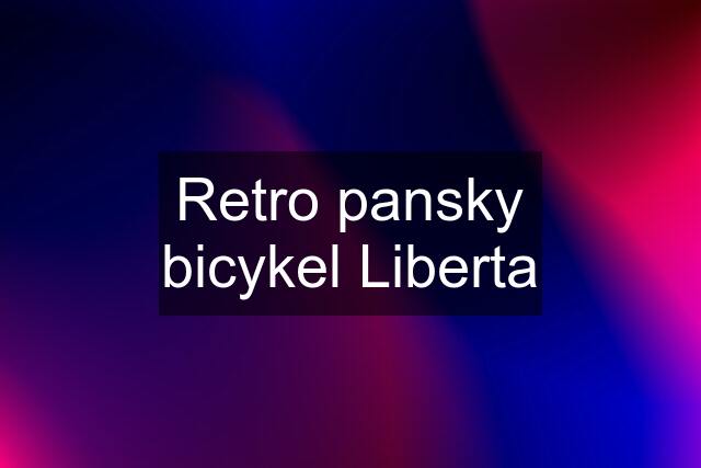 Retro pansky bicykel Liberta