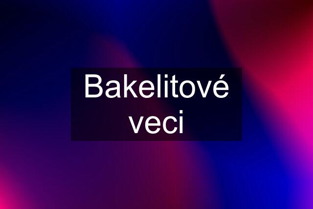 Bakelitové veci