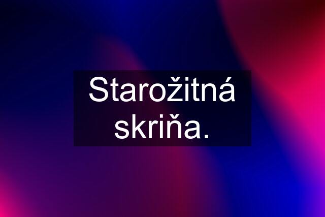 Starožitná skriňa.