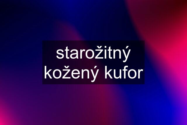 starožitný kožený kufor