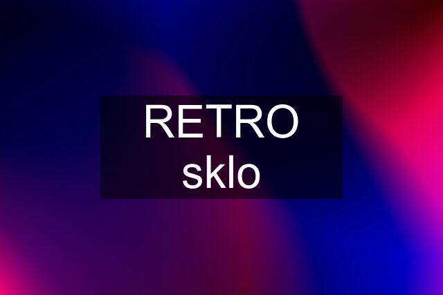 RETRO sklo