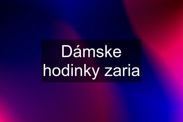 Dámske hodinky zaria