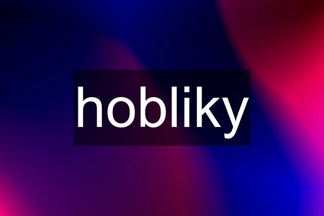 hobliky