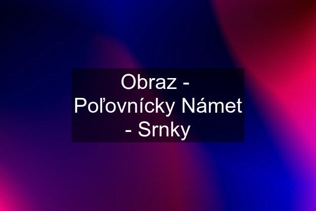 Obraz -  Poľovnícky Námet - Srnky